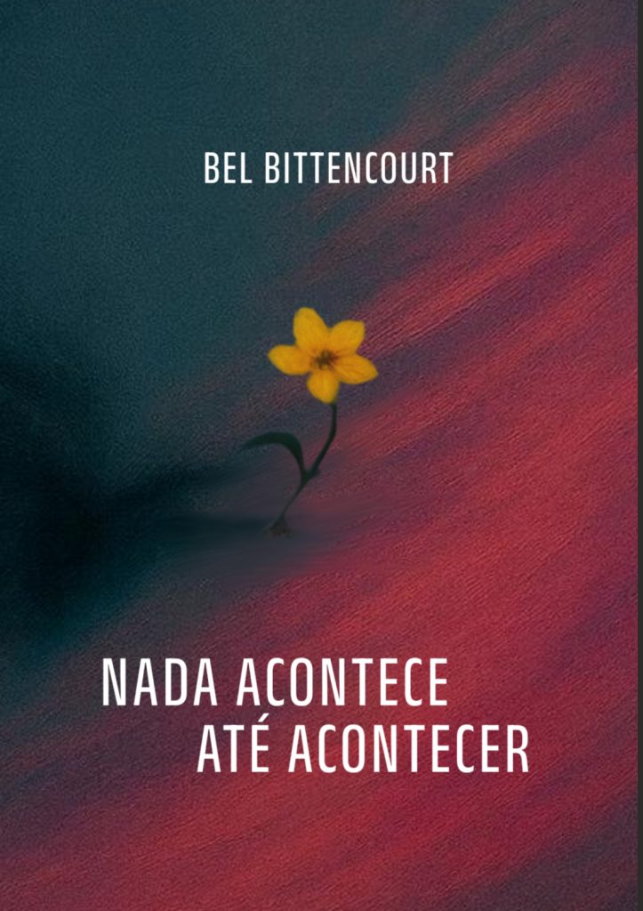 NADA ACONTECE ATÉ ACONTECER